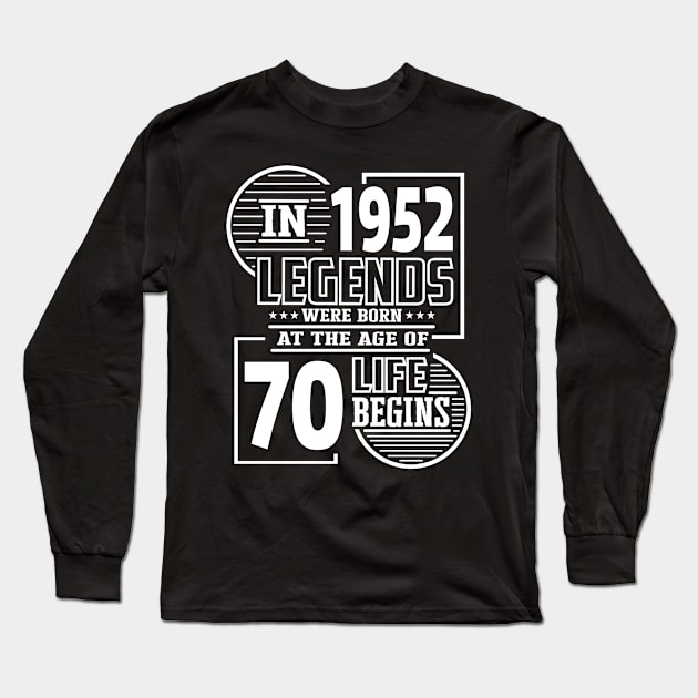 In 1952 legends were born on 70th birthday Long Sleeve T-Shirt by HBfunshirts